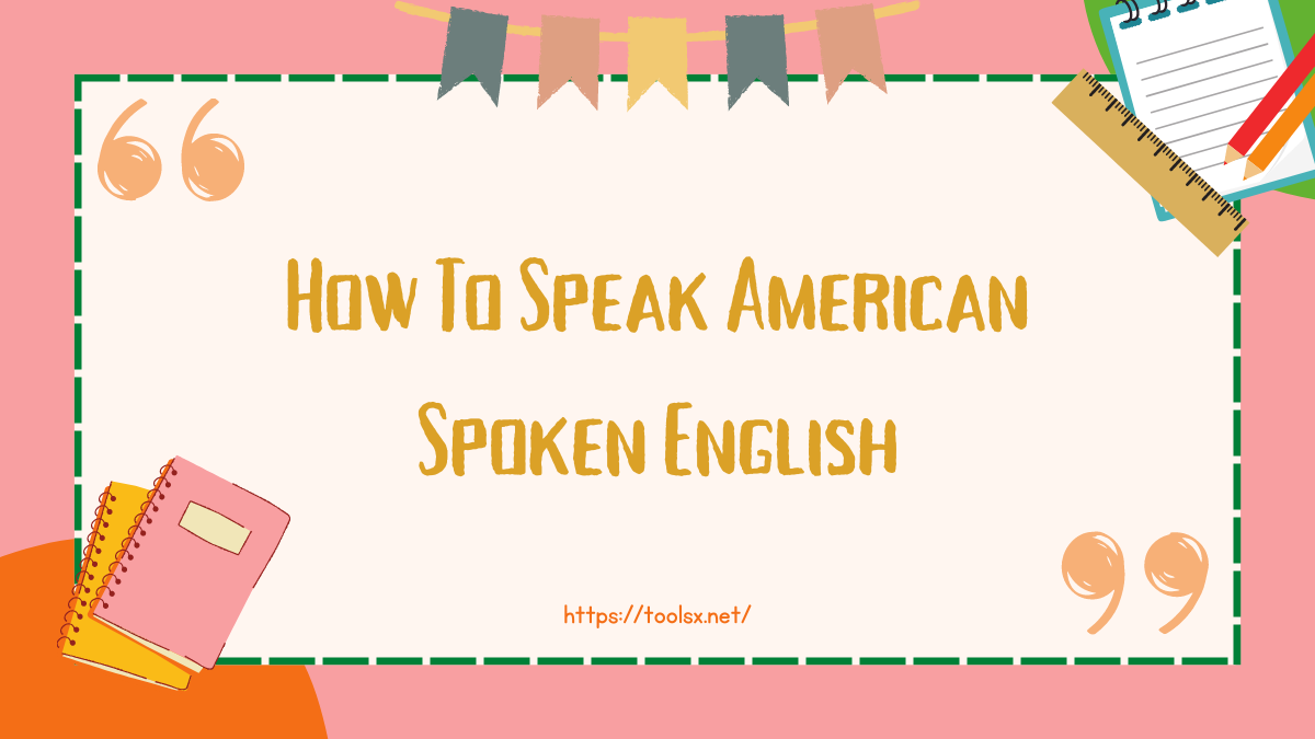 How To Speak American Spoken English