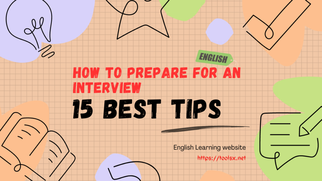 How To Prepare For An Interview – 15 Best Tips