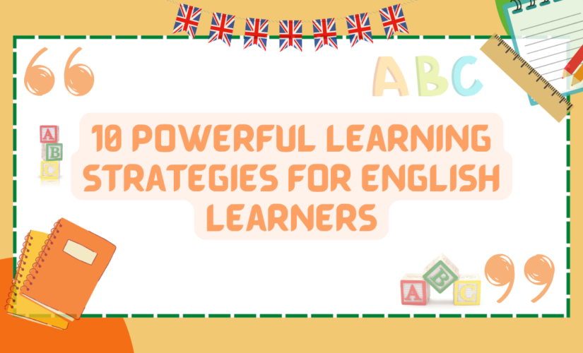 10 Powerful Learning Strategies For English Learners