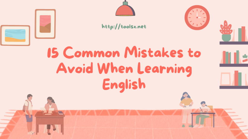 15 Common Mistakes to Avoid When Learning English