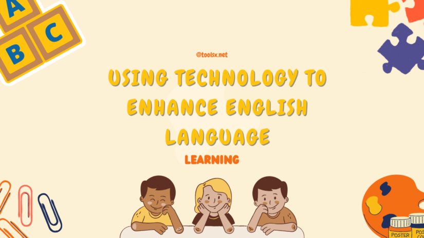 Using Technology To Enhance English Language Learning