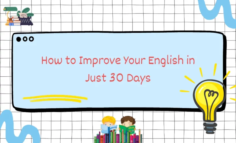 How To Improve Your English In Just 30 Days (5) (1)