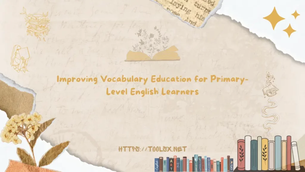 Improving Vocabulary Education for Primary-Level English Learners