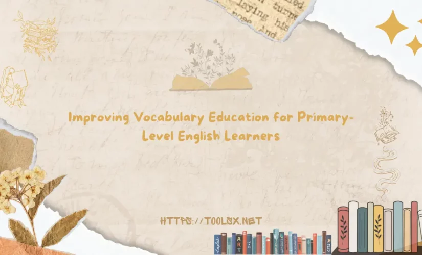 Improving Vocabulary Education For Primary-Level English Learners