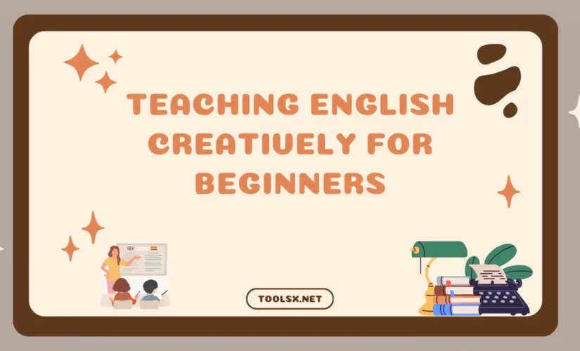 Teaching English Creatively For Beginners