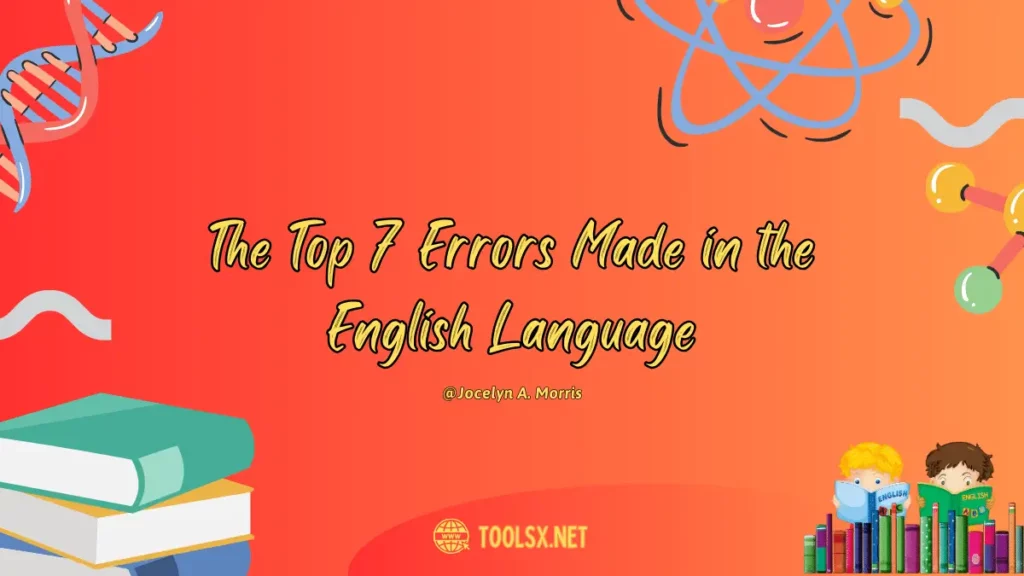The Top 7 Errors Made in the English Language
